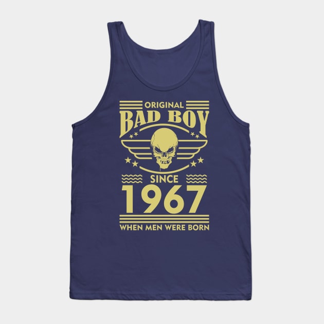 Bad Boy since 1967 when men were born! Tank Top by variantees